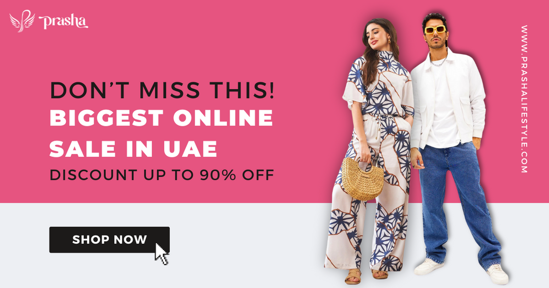 Don’t Miss This! Biggest Online Sale in UAE with Discounts up to 90% at Prasha!