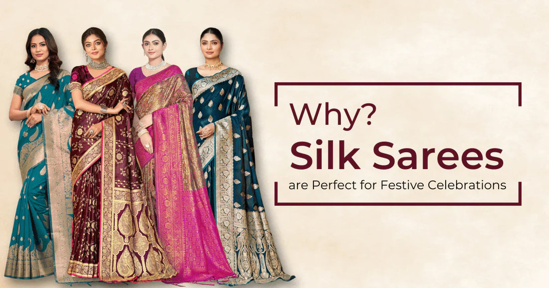 Why Silk Sarees are Perfect for Festive Celebrations?