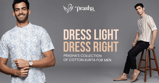 Dress Light, Dress Right: Prasha’s Collection of Cotton Kurta for Men