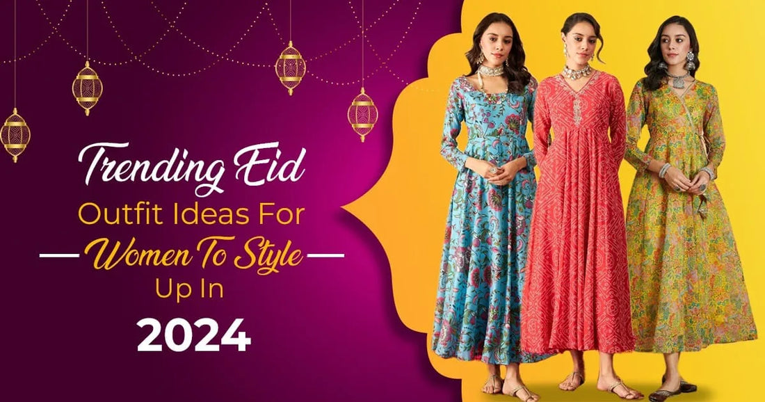 Trending Eid Outfit Ideas For Women to Style Up In 2024