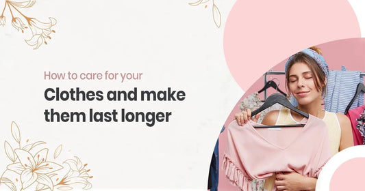 How to care for your clothes and make them last longer ?