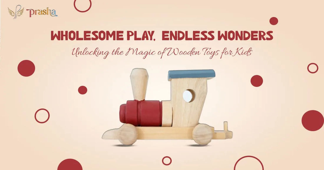 Wholesome Play, Endless Wonders: Unlocking the Magic of Wooden Toys for Kids